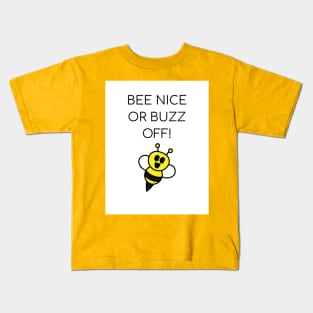 Bee Nice or Buzz Off! Kids T-Shirt